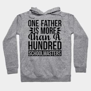 One Father Is More Than a Hundred Schoolmasters T Shirt For Women Men Hoodie